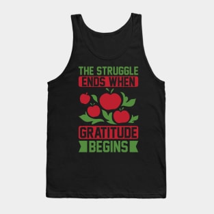 The Struggle Ends When Gratitude Begins T Shirt For Women Men Tank Top